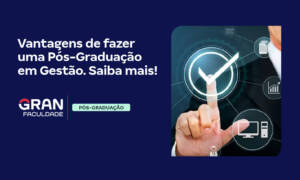 Vantagens de fazer uma Pós-Graduação em Gestão!