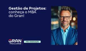 Gestão de Projetos: conheça o MBA do Gran!