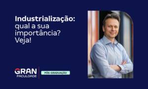 Industrialização: qual a sua importância? Veja!