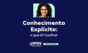 Conhecimento Explícito: o que é? Confira!