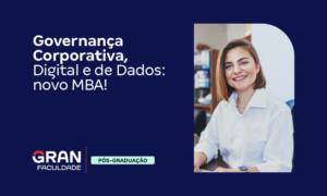Governança Corporativa, Digital e de Dados: novo MBA!