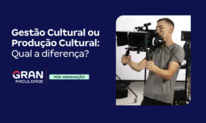 Gestão Cultural ou Produção Cultural: qual a diferença?