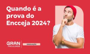 Quando é a prova do Encceja 2024? Atente-se!