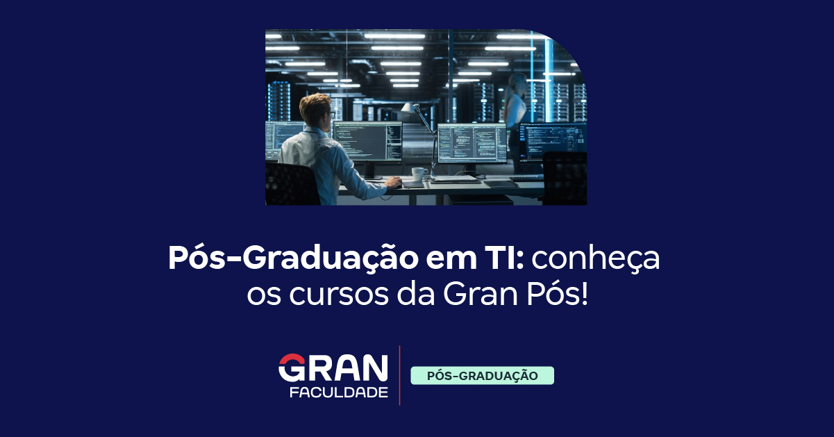 Pós-Graduação em TI: conheça os cursos da Gran Pós!
