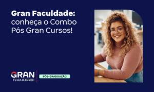 Gran Faculdade: conheça o Combo Pós Gran Cursos!